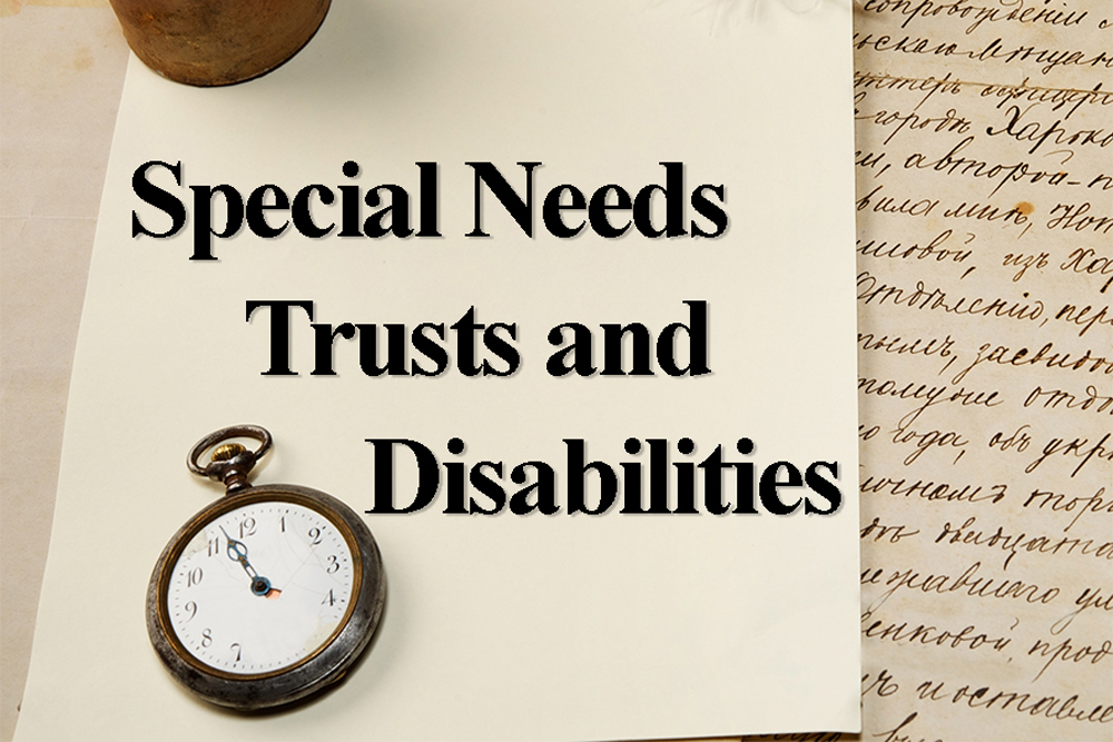 How To Protect Your Loved Ones Via A Special Needs Trust